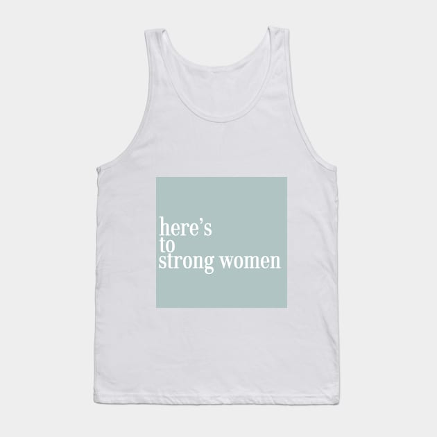 heres to strong women Tank Top by bidoctor